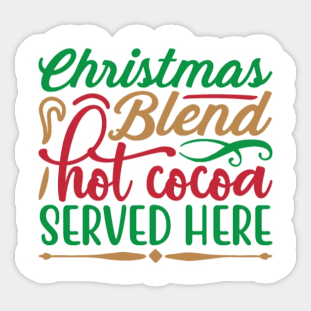 Christmas Blend Hot Cocoa Served Here Sticker by APuzzleOfTShirts